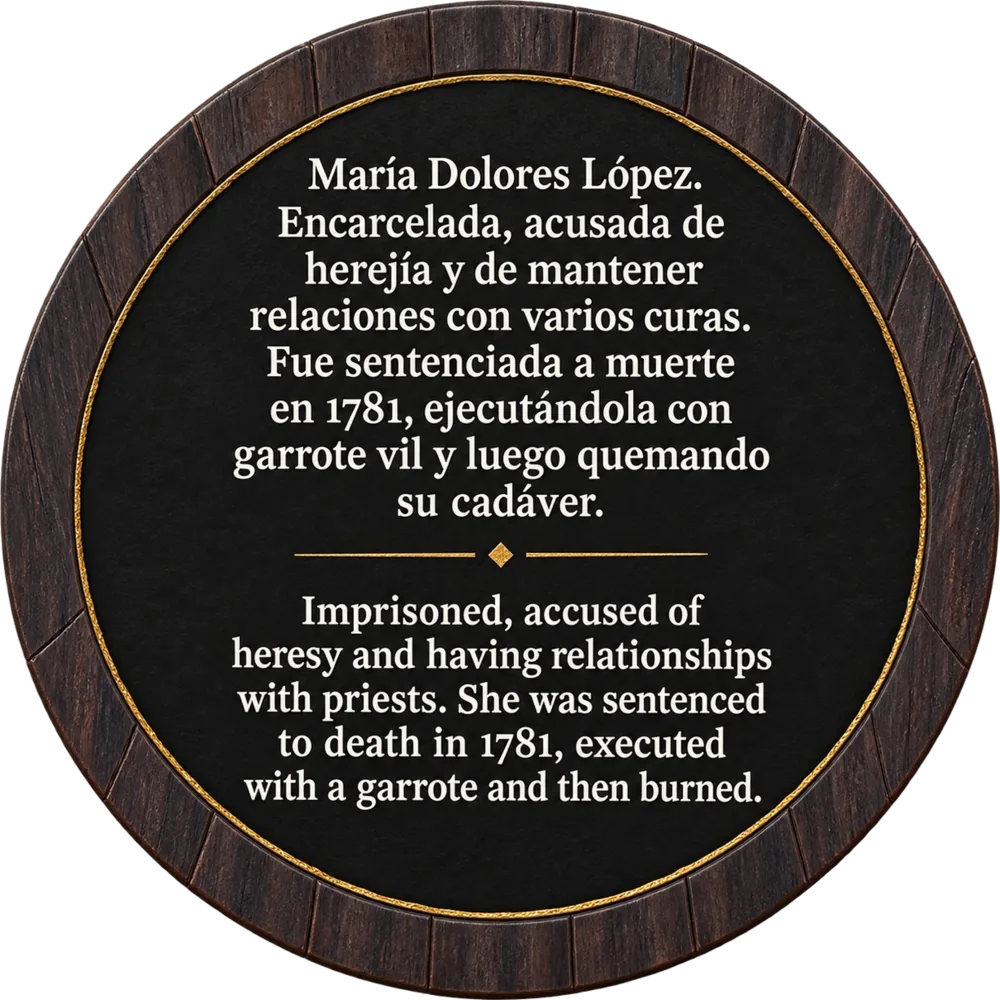 Gedenkplatte — María Dolores López, eingekerkert und der Ketzerei beschuldigt; 1781 zum Tode verurteilt, mit der Garrotte hingerichtet und ihr Leichnam verbrannt.